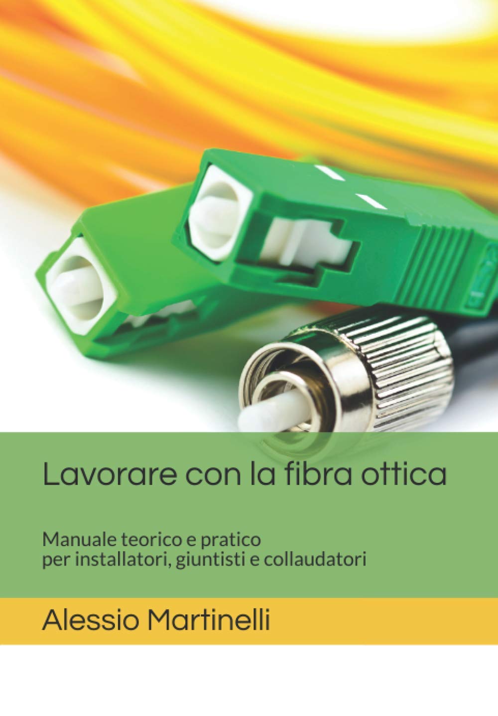 Lavorare con la fibra ottica: Manuale teorico pratico per tecnici, installatori e giuntisti book