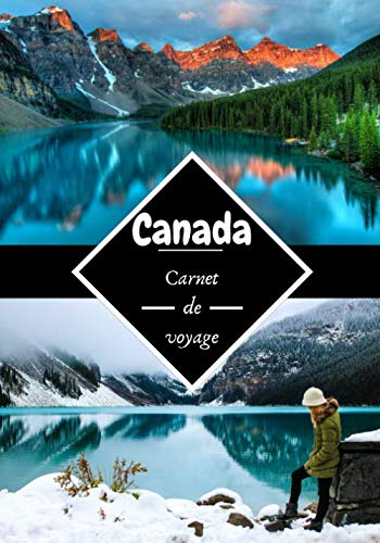 Canada carnet de voyage: Journal de bord | Carnet de voyage au Canada | Écrire ses souvenirs | Raconter vos aventures avec des photos | Check list pour le départ | Format 7x10 pouces | Travel Guides
