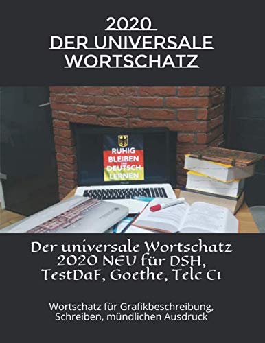 Der universale Wortschatz 2020 NEU für DSH, TestDaF, Goethe, Telc C1: Wortschatz für Grafikbeschreibung, Schreiben, mündlichen Ausdruck Foreign Languages ​​& Dictionaries