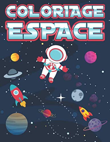 Coloriage Espace: Livre de Coloriage Enfant 4-9 ans | Astronaute, Fusées, Planètes, Soucoupe Volante, OVNI, etc Law