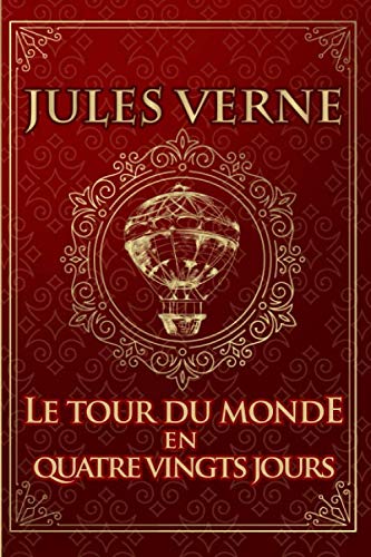 Le tour du monde en quatre vingts jours - Jules Verne: Édition illustrée | Collection Luxe | 221 pages Format 15,24 cm x 22,86 cm Classics