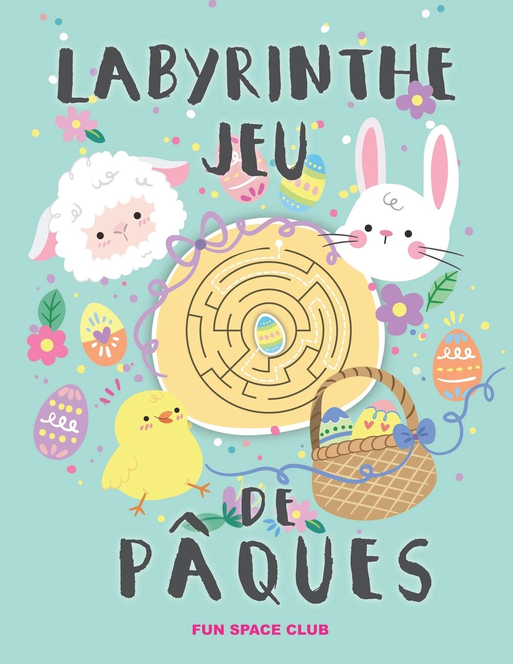 Labyrinthe Jeu de Pâques: Labyrinthe enfant 3 4 5 ans, Joyeuses Pâques! book