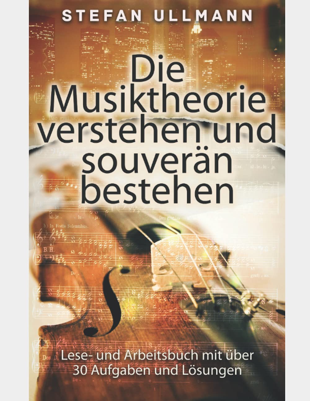 Die Musiktheorie verstehen und souverän bestehen: Lese- und Arbeitsbuch mit über 30 Aufgaben und Lösungen Arts & Music