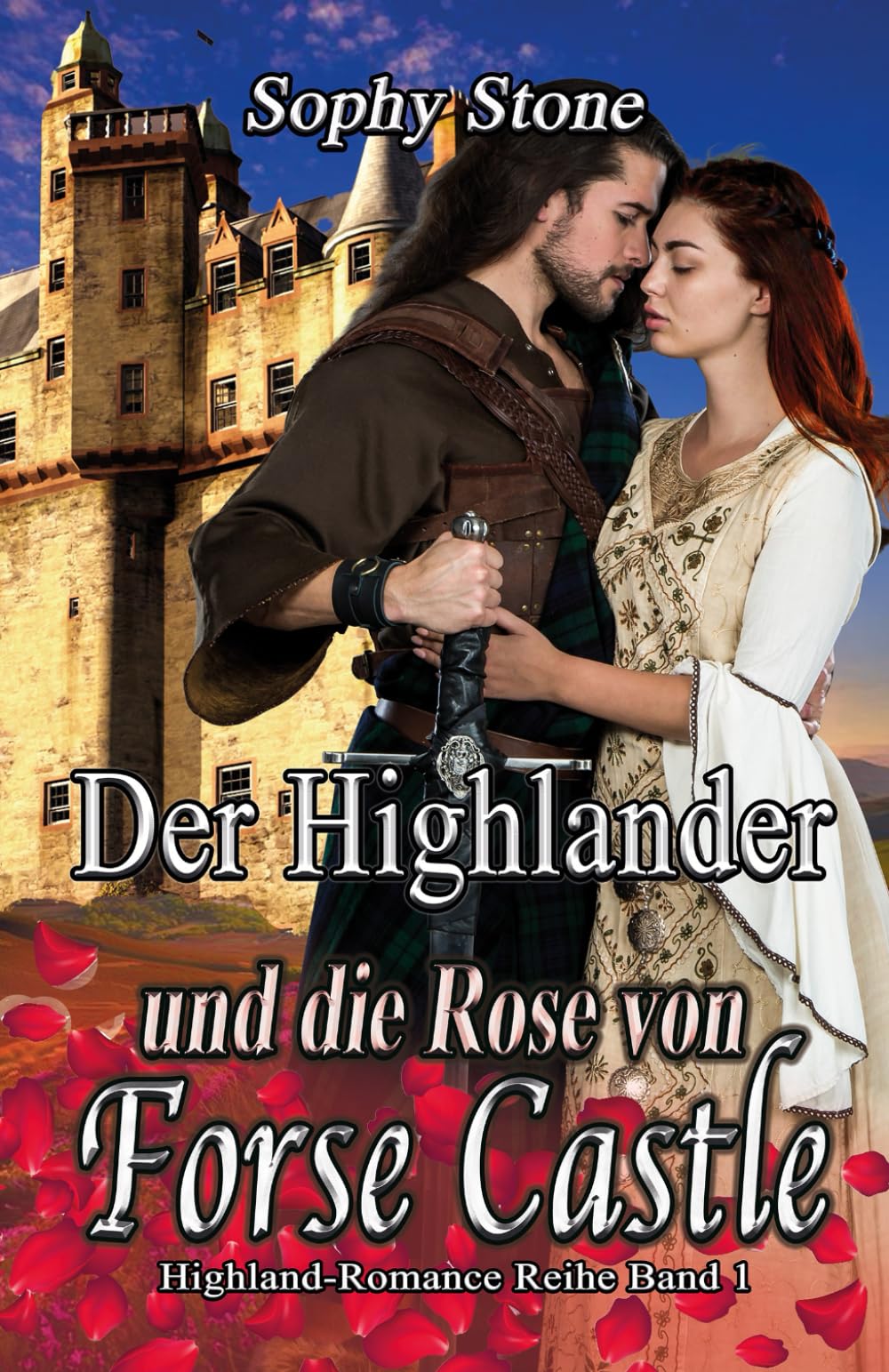 Der Highlander und die Rose von Forse Castle (Highland-Romance Reihe, Band 1) Historical Fiction