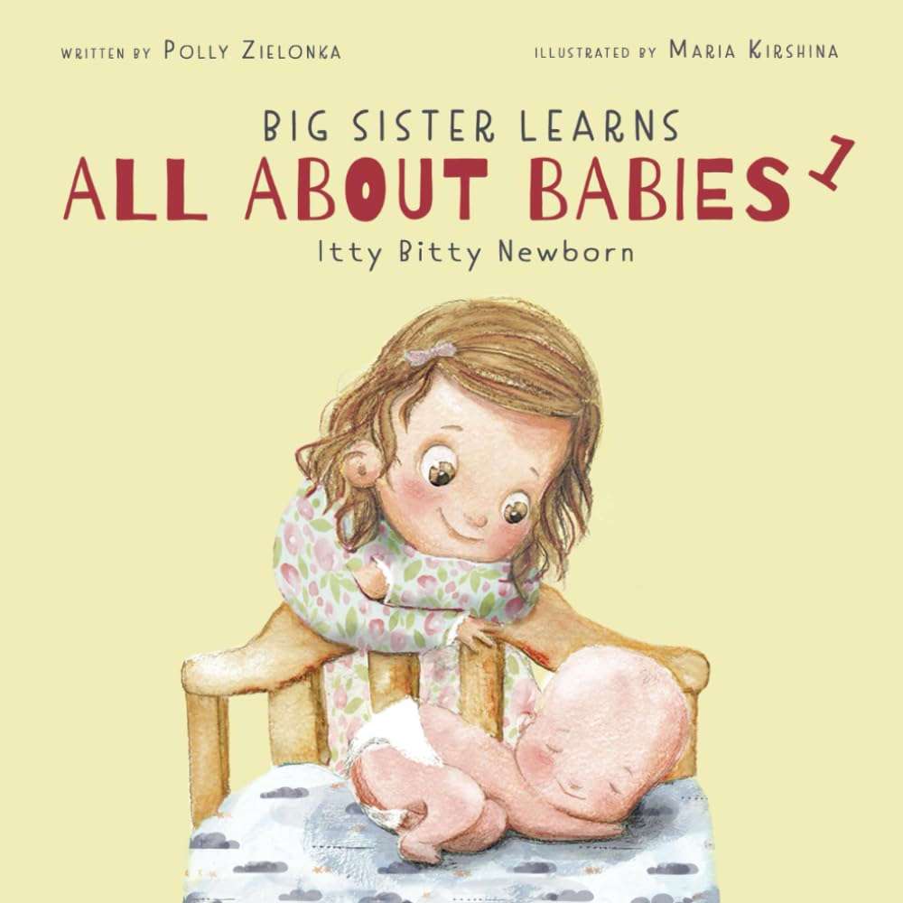 Itty bitty newborn: 0-3 months (Big Sister Learns All About Babies, Band 1) Parents & Children