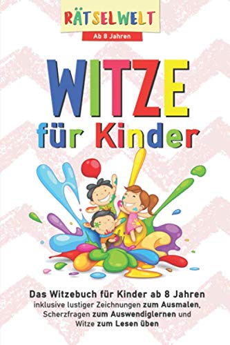 Witze für Kinder: Das Witzebuch für Kinder ab 8 Jahren inklusive lustiger Zeichnungen zum Ausmalen, Scherzfragen zum Auswendiglernen und Witze zum Lesen üben (Kinderbücher ab 8 Jahren, Band 1) Books