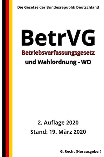 Betriebsverfassungsgesetz – BetrVG und Wahlordnung - WO, 2. Auflage 2020 Law