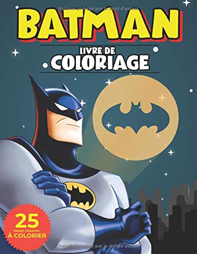 Batman Livre De Coloriage: Livre de coloriage pour les enfants et les fans book