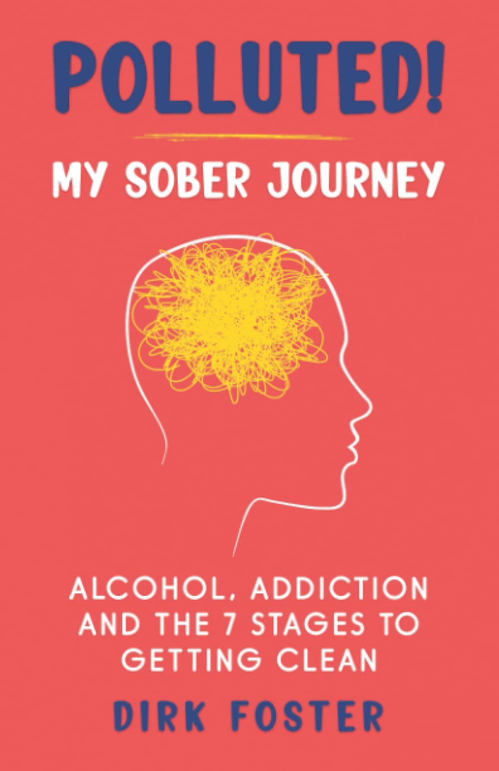 Polluted! My Sober Journey: Alcohol, Addiction and The 7 Stages to Getting Clean (Sober Journey Series (5 books)) Memories