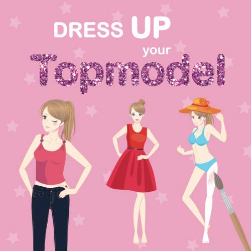 Dress UP your Topmodel: Designe Deine eigene Mode-Kollektion | 40 Models warten darauf, von Dir bekleidet zu werden | verschiedene Posen Non-fiction