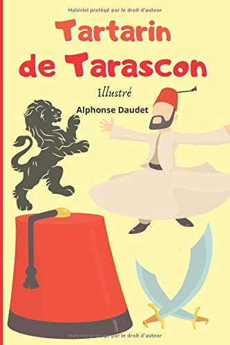 Tartarin de Tarascon (Illustré): Alphonse Daudet - Livre illustré pour enfants en famille Action & Adventure