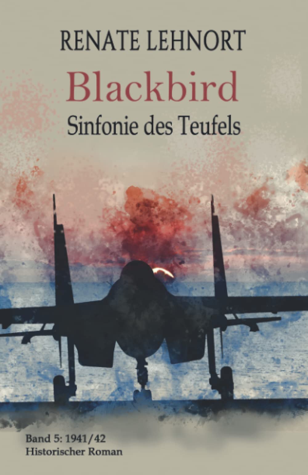 Sinfonie des Teufels - Blackbird: Band 5: 1941/42 Historischer Roman Action & Adventure