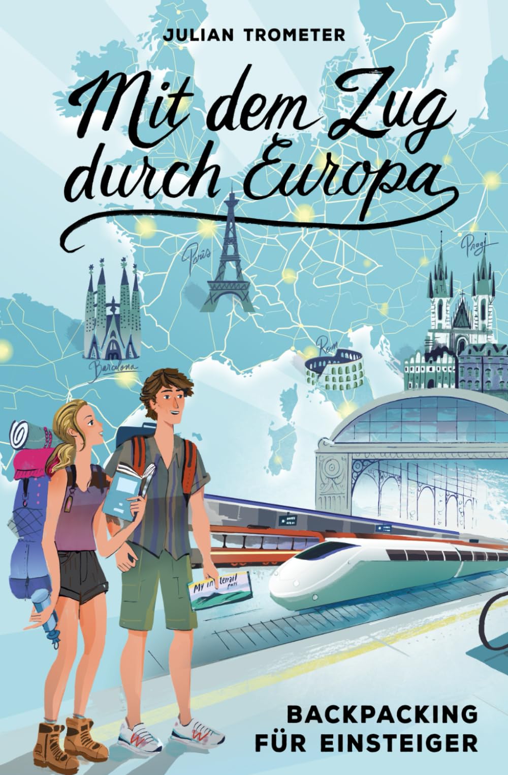 Mit dem Zug durch Europa: Backpacking für Einsteiger Travel Guides