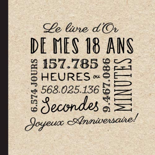 Le livre d'Or de mes 18 ans: Décoration pour la célébration du 18ème anniversaire pour homme ou femme - 18 ans - Cadeau & déco d'anniversaire - Livre pour les félicitations et photos des invités Hobbies & Crafts