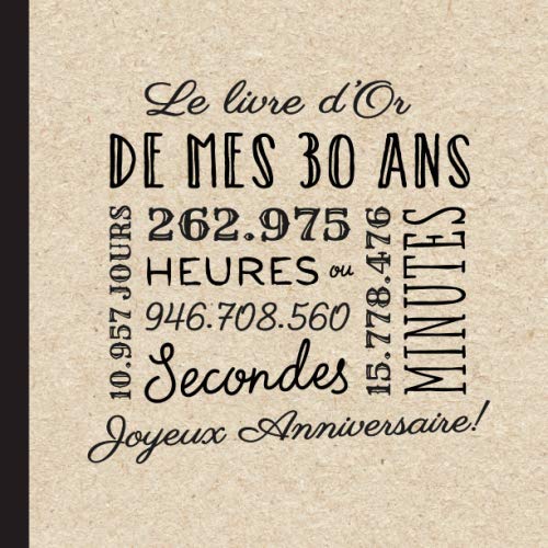 Le livre d'Or de mes 30 ans: Décoration pour la célébration du 30ème anniversaire pour homme ou femme - 30 ans - Cadeau & déco d'anniversaire - livre pour les félicitations et photos des invités Hobbies & Crafts