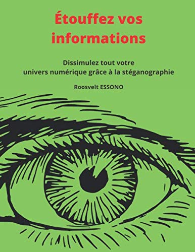Étouffez vos informations: Dissimulez tout votre univers numérique grâce à la stéganographie book