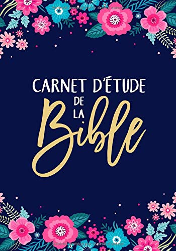 Carnet d’étude de la Bible: Un livret d'étude pour y inscrire les réflexions que vous inspire la Bible, y noter des versets bibliques, y rédiger vos pensées et vos prières. book