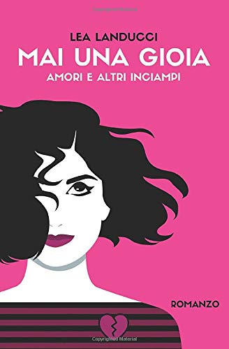 Mai una gioia: amori e altri inciampi book