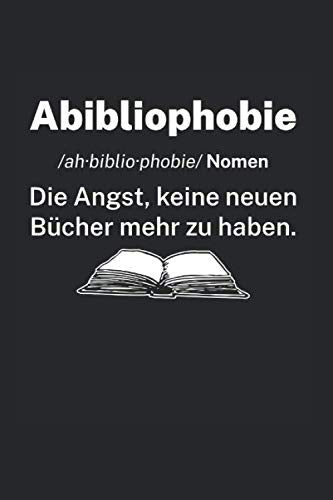 Abibliophobie /Ah·Biblio·Phobie/ Nomen - Die Angst, Keine Neuen Bücher Mehr Zu Haben.: Din A5 Dotted Punkteraster Heft Für Bücherwurm Leseratte ... Notiz Buch Geschenk Buchliebhaber Bibliothek book