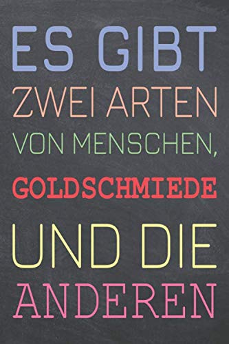 Es gibt zwei Arten von Menschen, Goldschmiede und die Anderen: Goldschmied Punktraster Notizbuch, Notizheft oder Notizblock - 110 Seiten - Büro ... Geschenk zu Weihnachten oder Geburtstag Business, Finance & Career