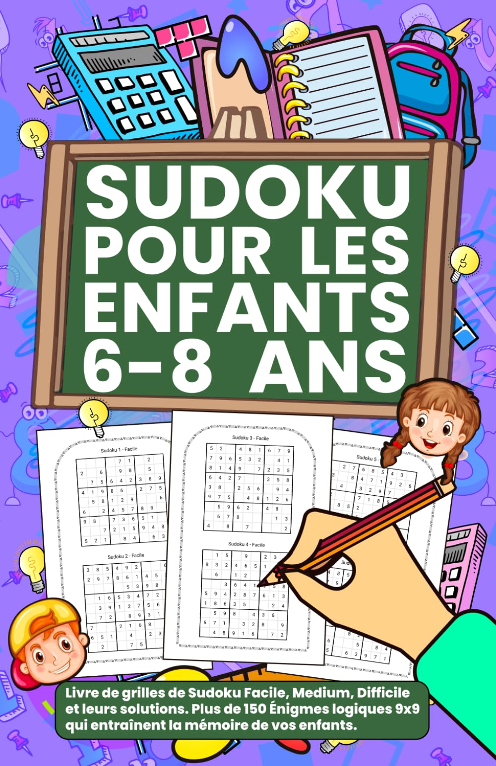Sudoku Pour Les Enfants 6 - 8 Ans: Livre de grilles de Sudoku Facile, Medium, Difficile et leurs solutions. Plus de 150 Énigmes logiques 9x9 qui entraînent la mémoire de vos enfants. Leisure & Fun