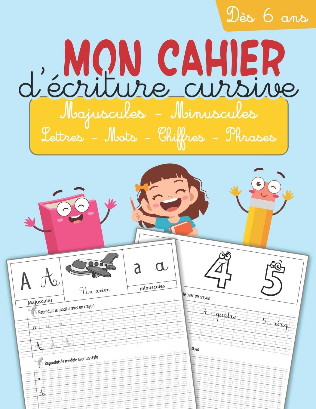 Mon cahier d’écriture cursive: Apprendre à tracer les lettres de l'alphabet minuscules et majuscules | Apprentissage d'écriture cursive | dès 6 ans ... des chiffres et des phrases tout en s'amusant book