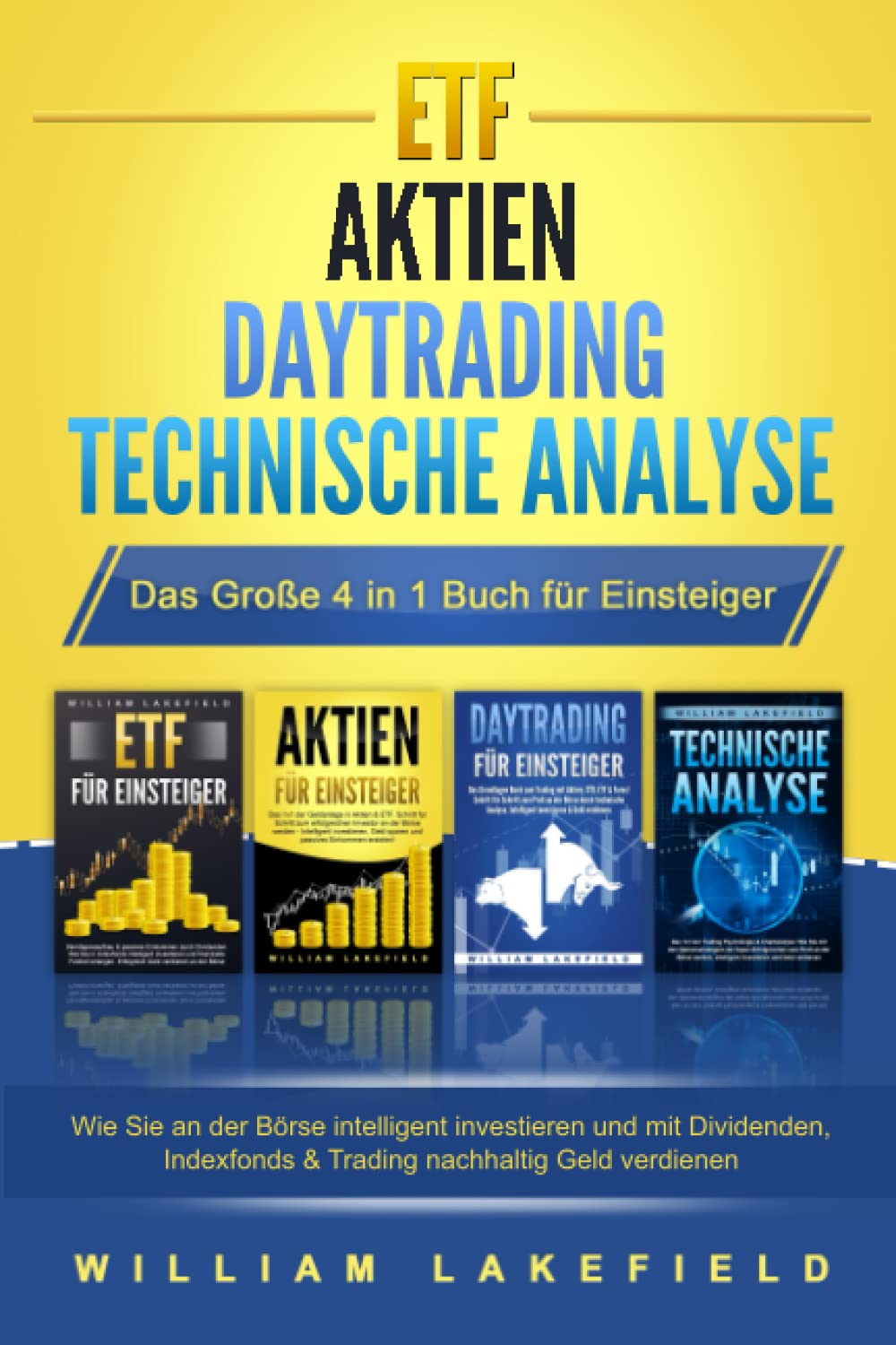 ETF | AKTIEN | DAYTRADING | TECHNISCHE ANALYSE - Das Große 4 in 1 Buch für Einsteiger: Wie Sie an der Börse intelligent investieren und mit Dividenden, Indexfonds & Trading nachhaltig Geld verdienen book