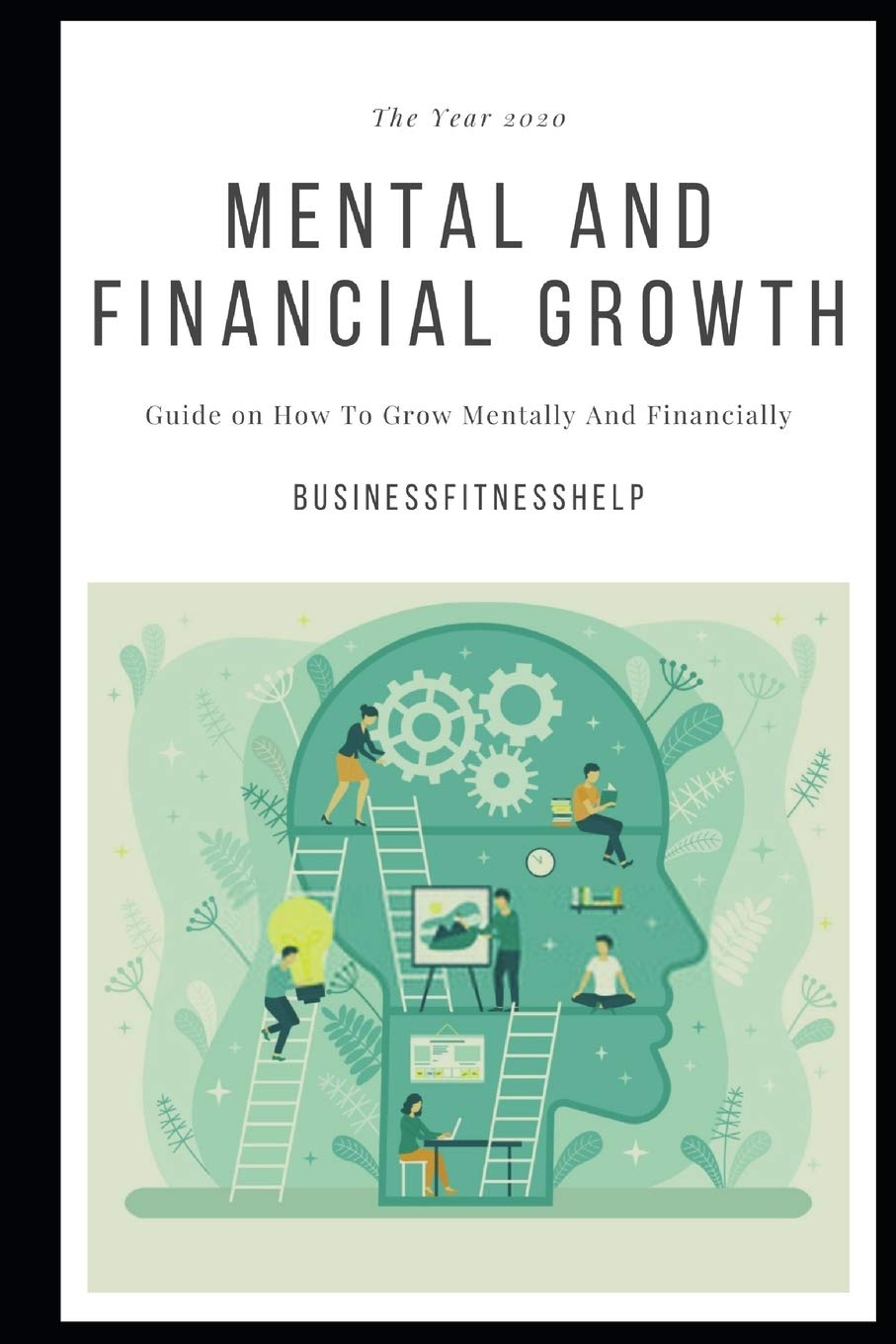 Mental And Financial Growth: Guide On How To Grow Mentally And Financially Business, Finance & Career