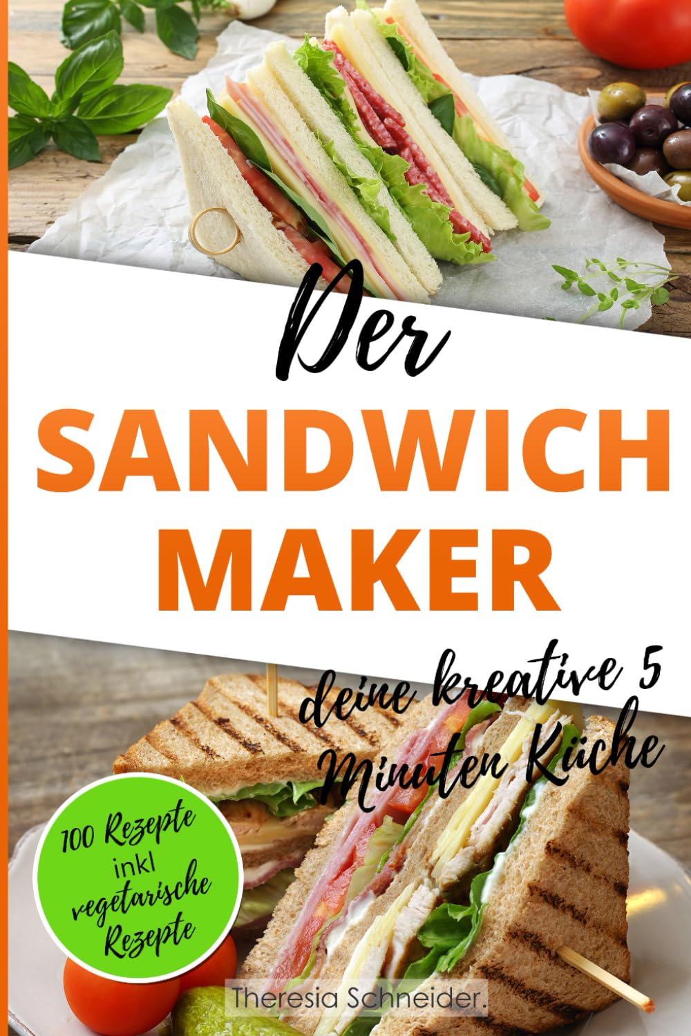 Der Sandwichmaker – deine kreative 5 Minuten Küche: 100 Süße und Pikante Sandwichmaker Spezialitäten inklusive vegetarische Sandwiches aus dem Sandwichtoaster Manga