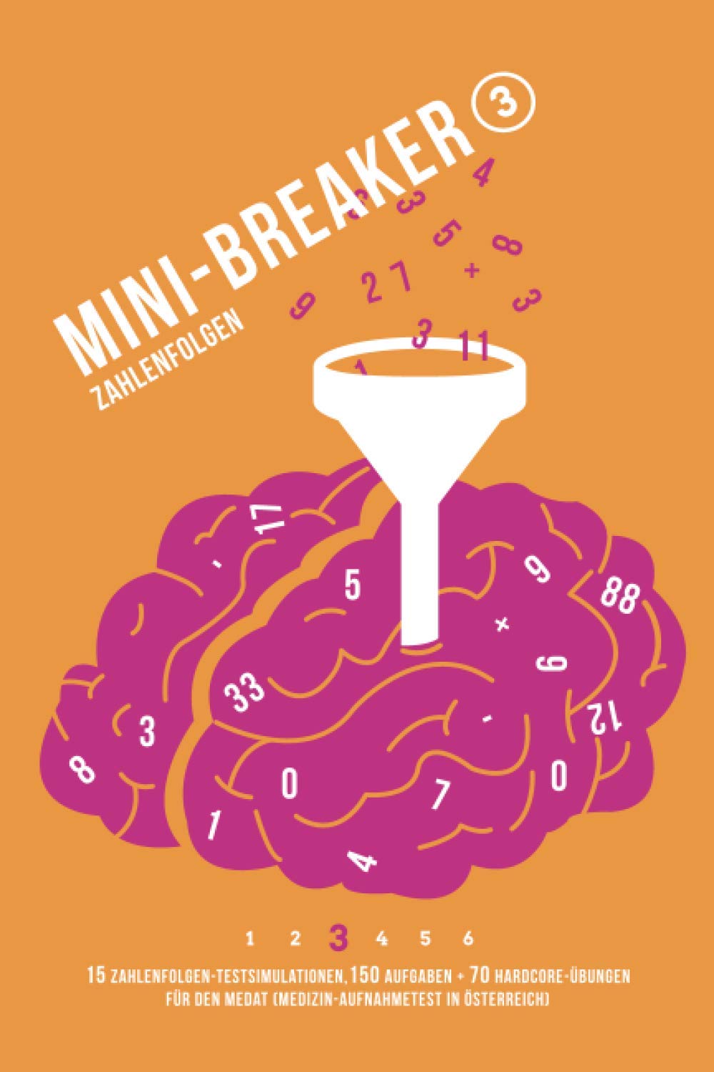 Mini-Breaker, Band 3: Zahlenfolgen: 15 MedAT-Testsimulationen (150 Aufgaben + 70 Hardcore-Aufgaben) (Mini-Breaker MedAT Buchreihe, Band 3) Foreign Languages ​​& Dictionaries