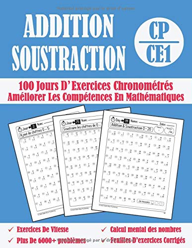 100 Jours D'Exercices Chronométrés Addition Et Soustraction CP / CE1: Exercices De Vitesse Feuilles De travail Avec Corrigés Pour Les enfants Débutants, 6-8 Ans, Numération Problèmes book
