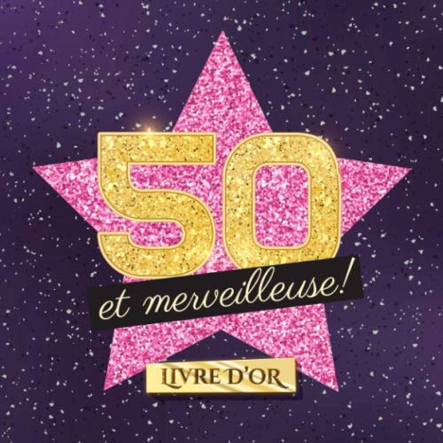 50 et merveilleuse: Livre d'Or pour le 50ème anniversaire - 50 ans - Idée cadeau original pour femme & décoration d'anniversaire - Livre pour les félicitations et photos des invités book