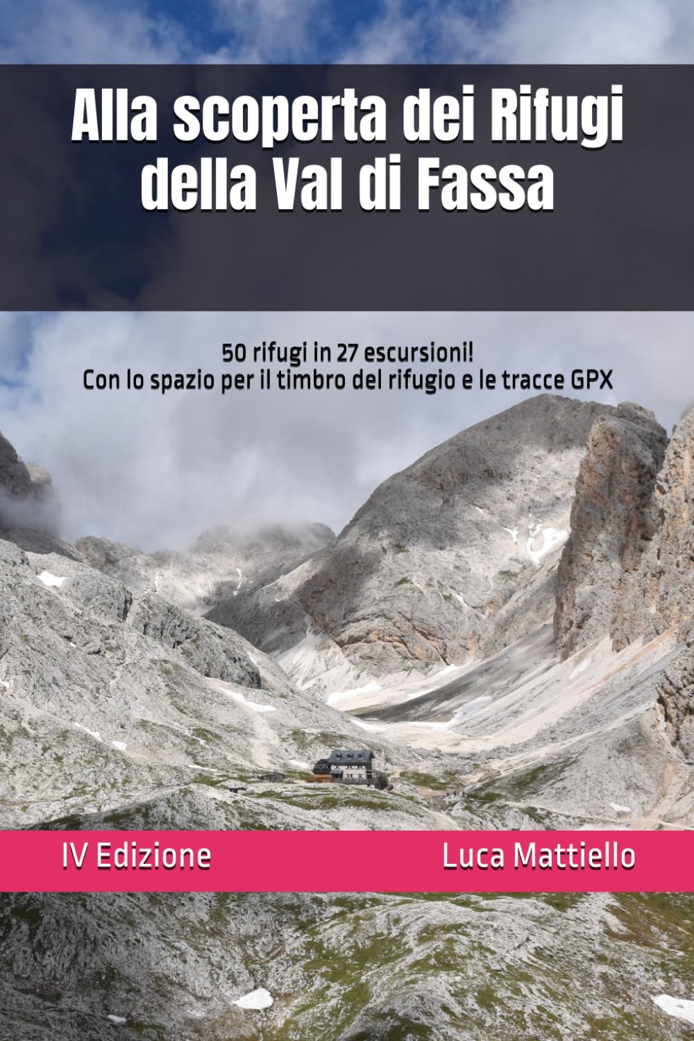 Alla scoperta dei rifugi della Val di Fassa: Con lo spazio per i timbri di tutti i rifugi book