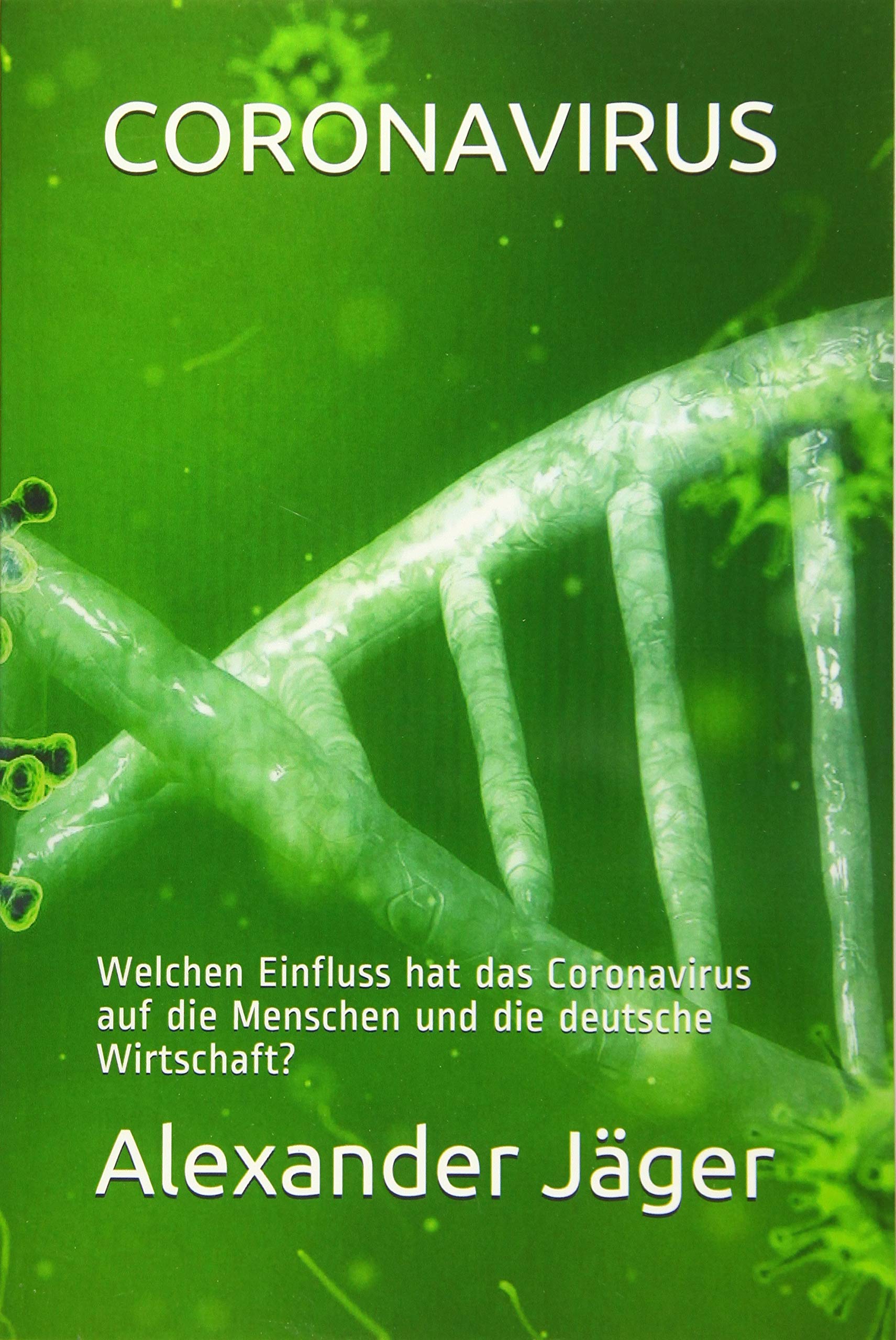 CORONAVIRUS: Welchen Einfluss hat das Coronavirus auf die Menschen und die deutsche Wirtschaft? Learning & Reference