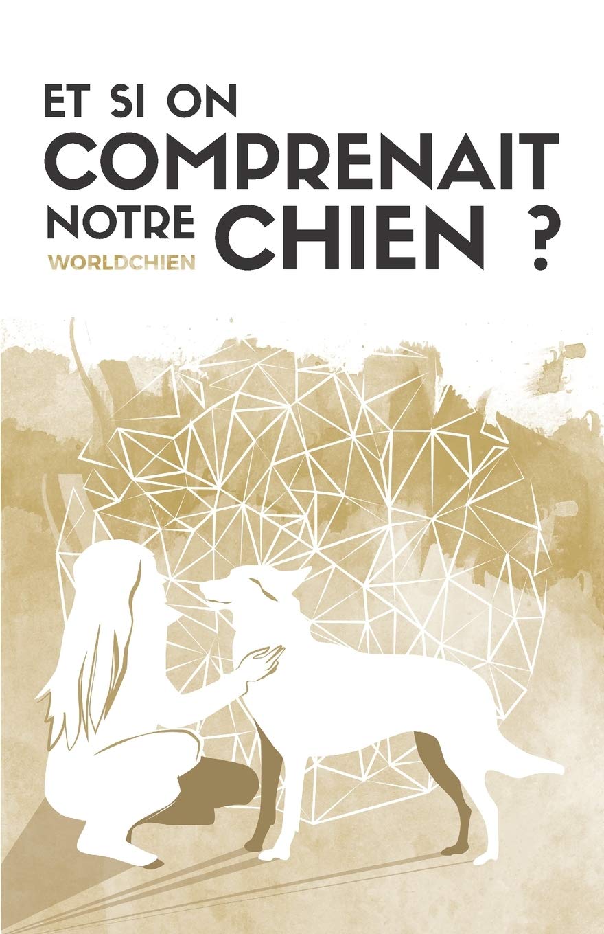 Et si on comprenait notre chien ?: Nul besoin d'être expert pour une relation harmonieuse book