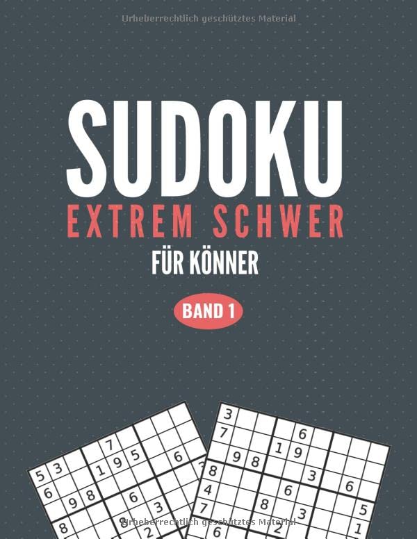 Sudoku Extrem Schwer Für Könner - Band 1: 400 Extrem Schwer 9x9 Sudoku Rätsel - Zahlenrätsel für Experten und Profis mit Lösungen Leisure & Fun