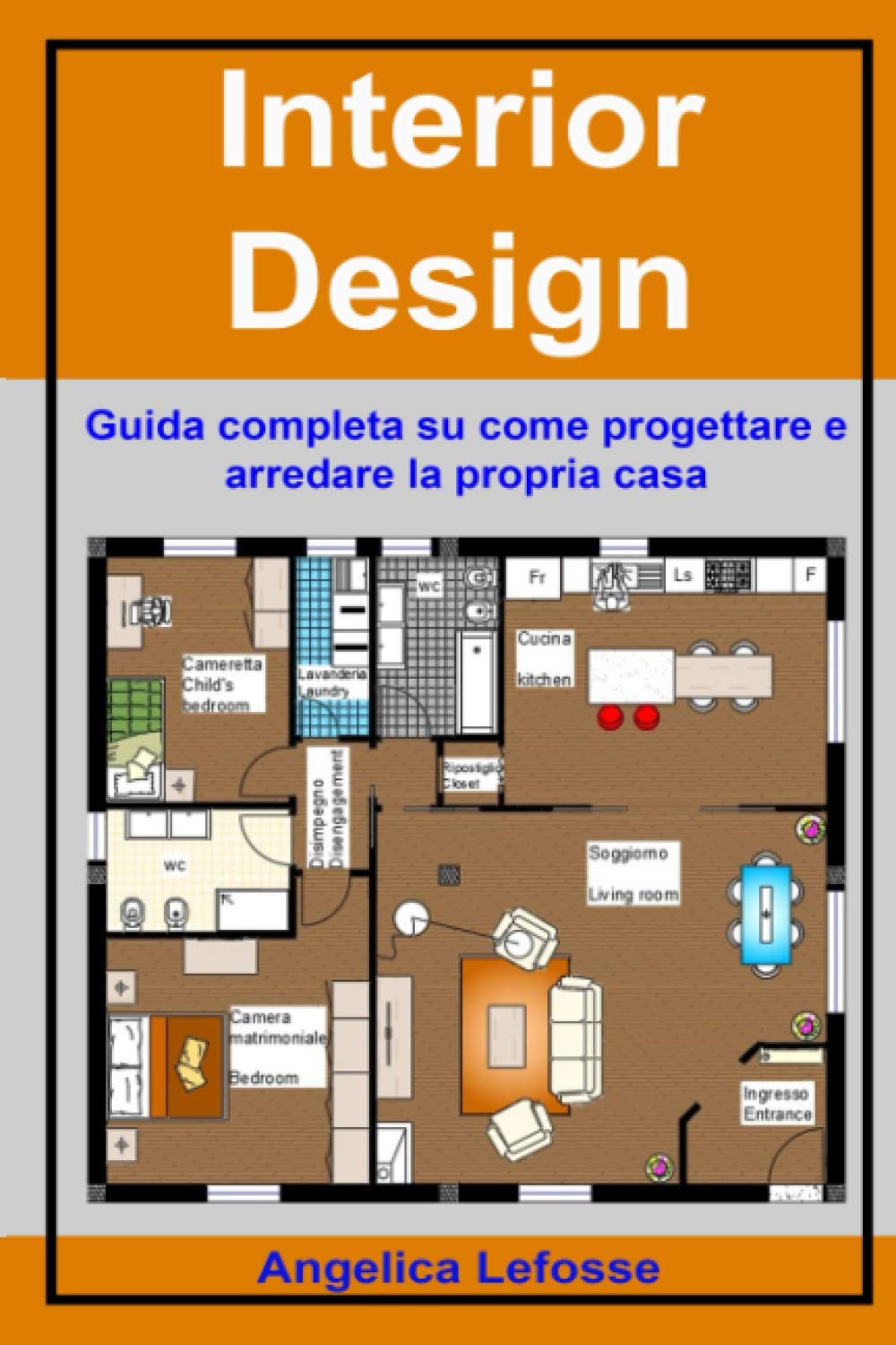 Interior Design: Guida completa su come progettare e arredare la propria casa book