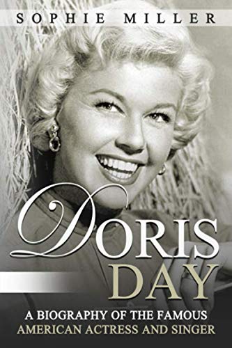 Doris Day: A Biography of the Famous American Actress and Singer Art & Literature