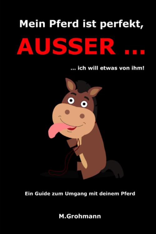 Mein Pferd ist perfekt, ausser...: ... ich will etwas von ihm! Pets