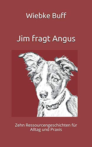 Jim fragt Angus: Zehn Ressourcengeschichten für Alltag und Praxis Essays & Short Stories