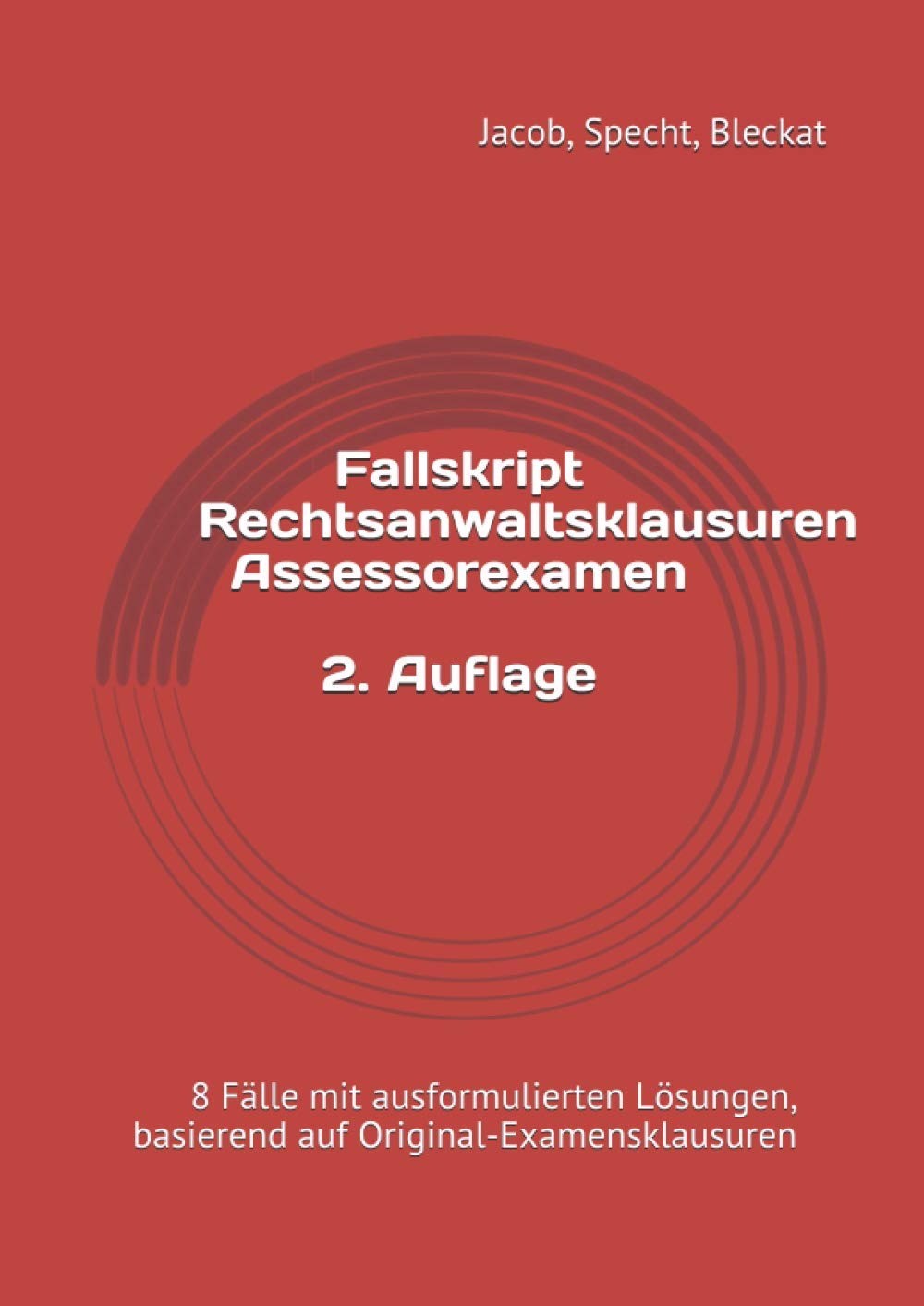 Fallskript Rechtsanwaltsklausuren Assessorexamen: 8 Fälle mit ausformulierten Lösungen, basierend auf Original-Examensklausuren Law