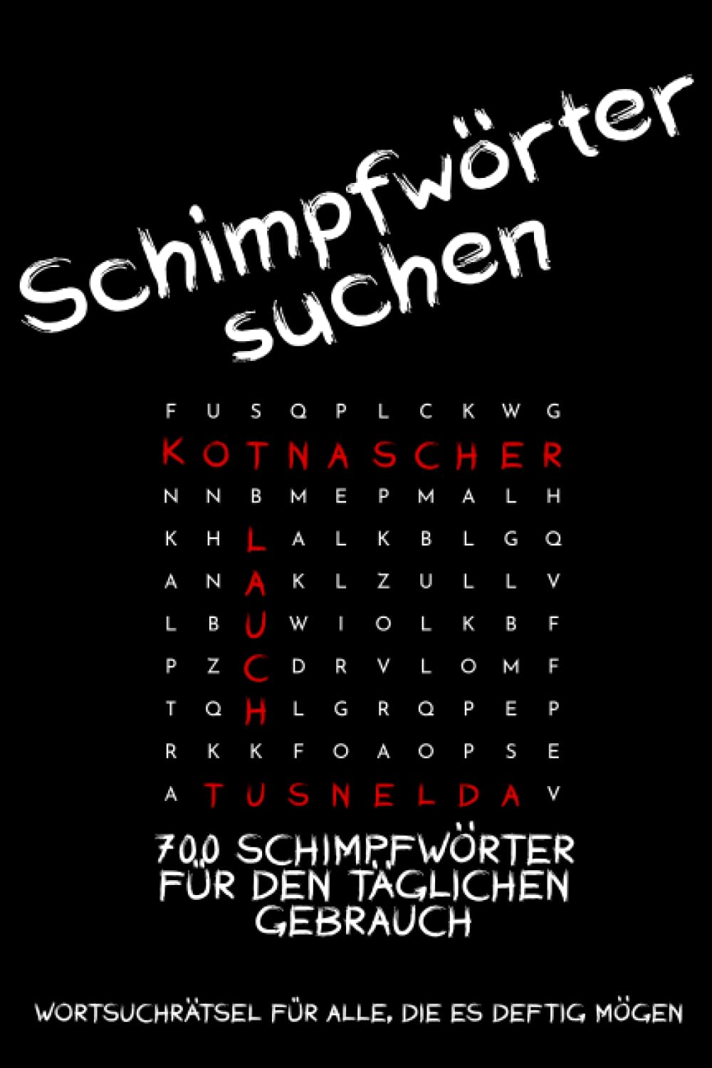 Schimpfwörter suchen - Wortsuchrätsel für Erwachsene: 700 Schimpfwörter für den täglichen Gebrauch Business, Finance & Career