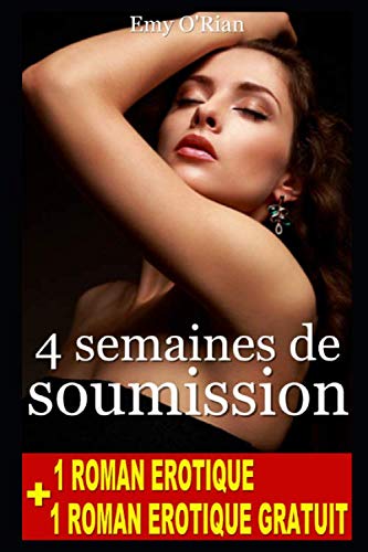 2 romans érotiques : 4 semaines de soumission. Et si on pouvait tout changer.: 1 roman hot + 1 roman hot offert, en français, pour adulte, interdit aus moins de 18 ans. Eroticism