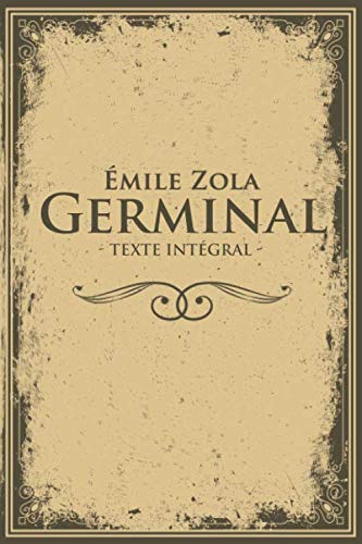Germinal - Émile Zola - Texte intégral: Édition illustrée | 462 pages Format 15,24 cm x 22,86 cm Classics