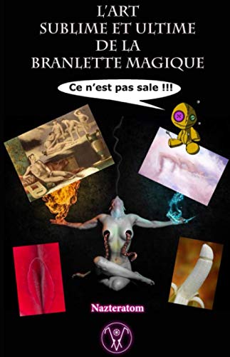 L'art sublime et ultime de la branlette magique: Ce n'est pas sale book