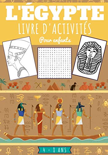 L'Égypte Livre d'activités pour enfants: Age 4-8 Ans Filles & Garçons | Cahier D'activité enfant, 87 activités et jeux pour apprendre en s'amusant sur ... Mots mêlés et plus | Cadeau éducatif. Non-fiction