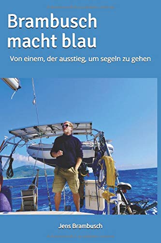 Brambusch macht blau: Von einem, der ausstieg, um segeln zu gehen Psychology