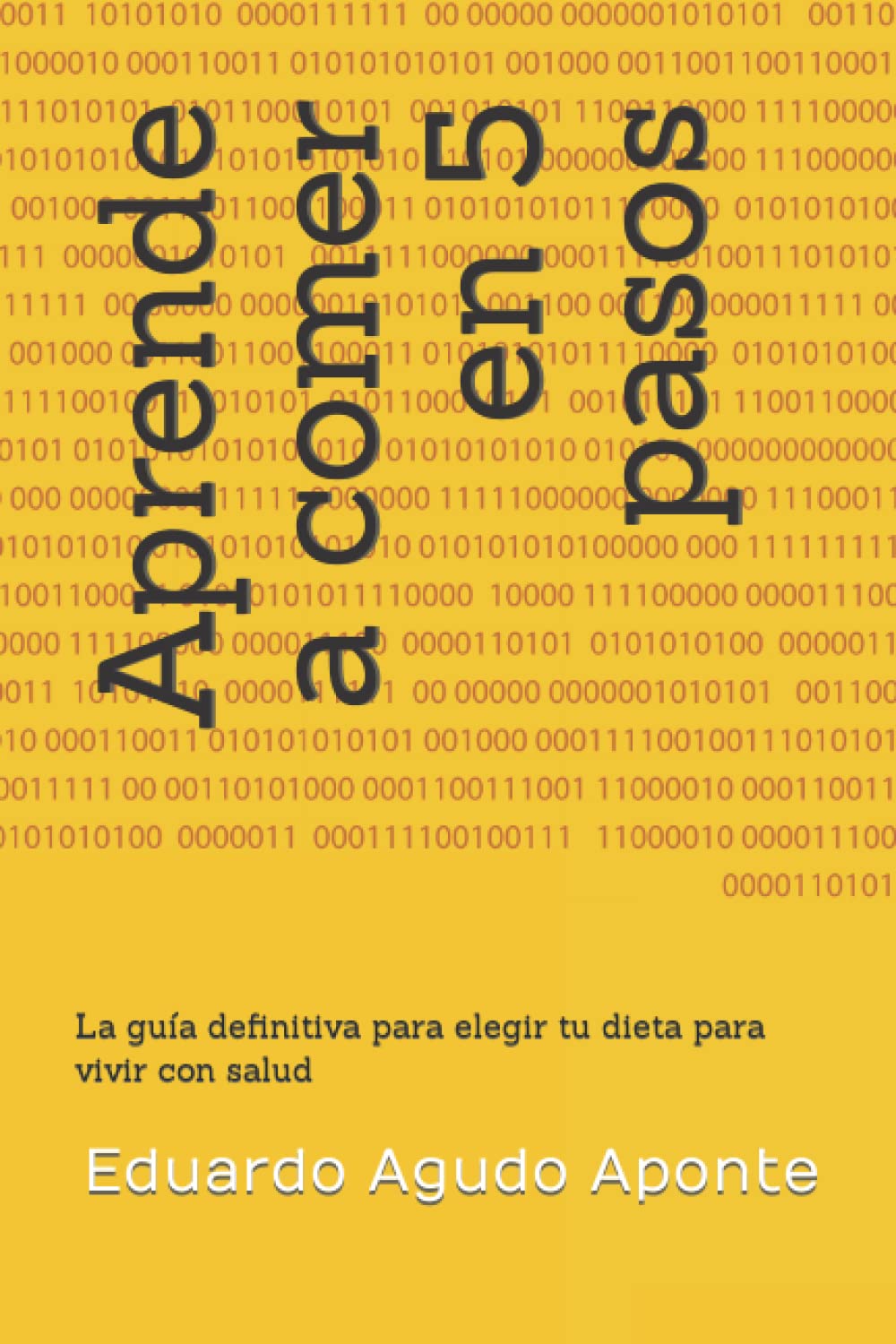 Aprende a comer en 5 pasos: La guía definitiva para elegir tu dieta para vivir con salud book