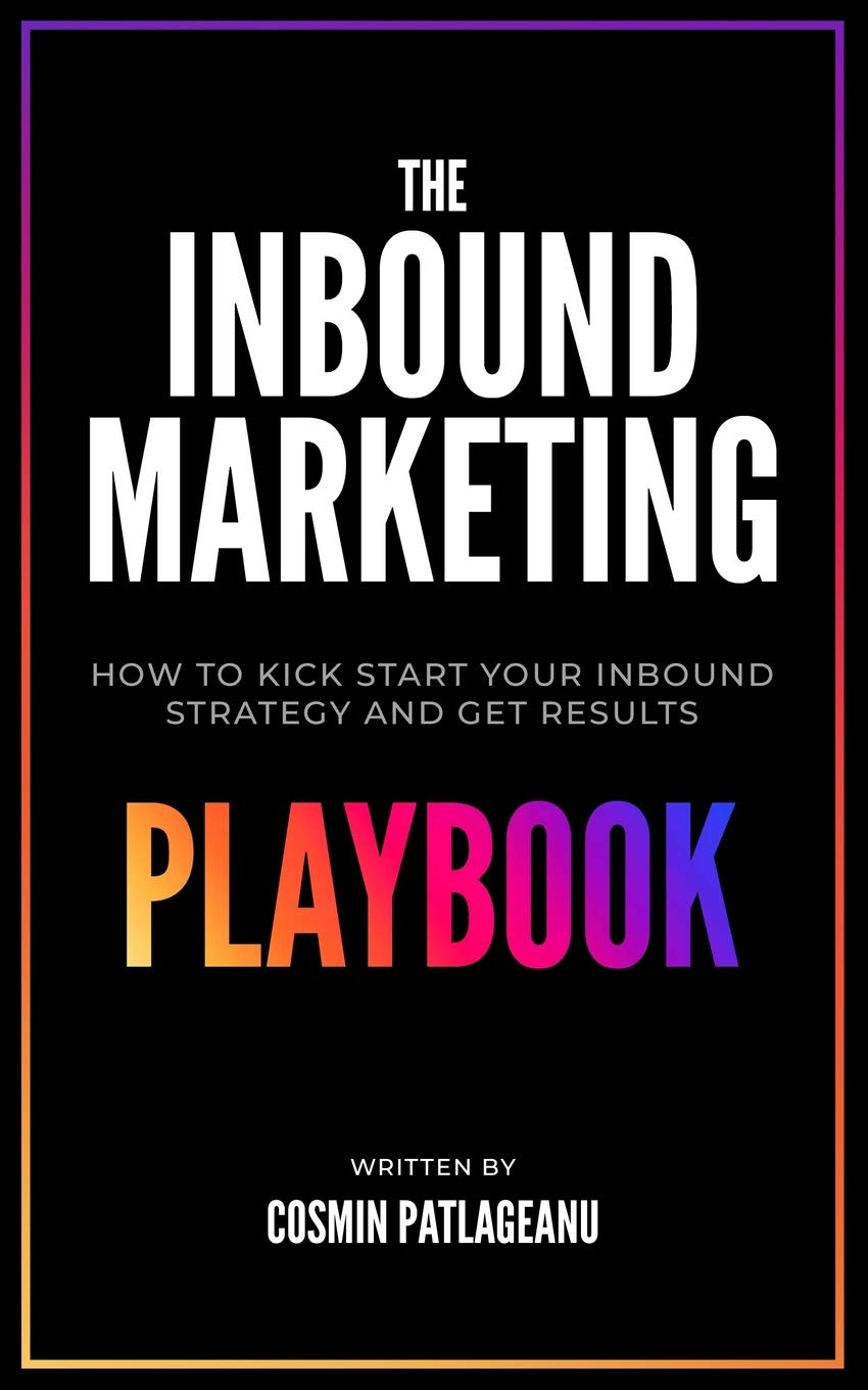 The Inbound Marketing Playbook: How to kick-start your inbound strategy and get results book