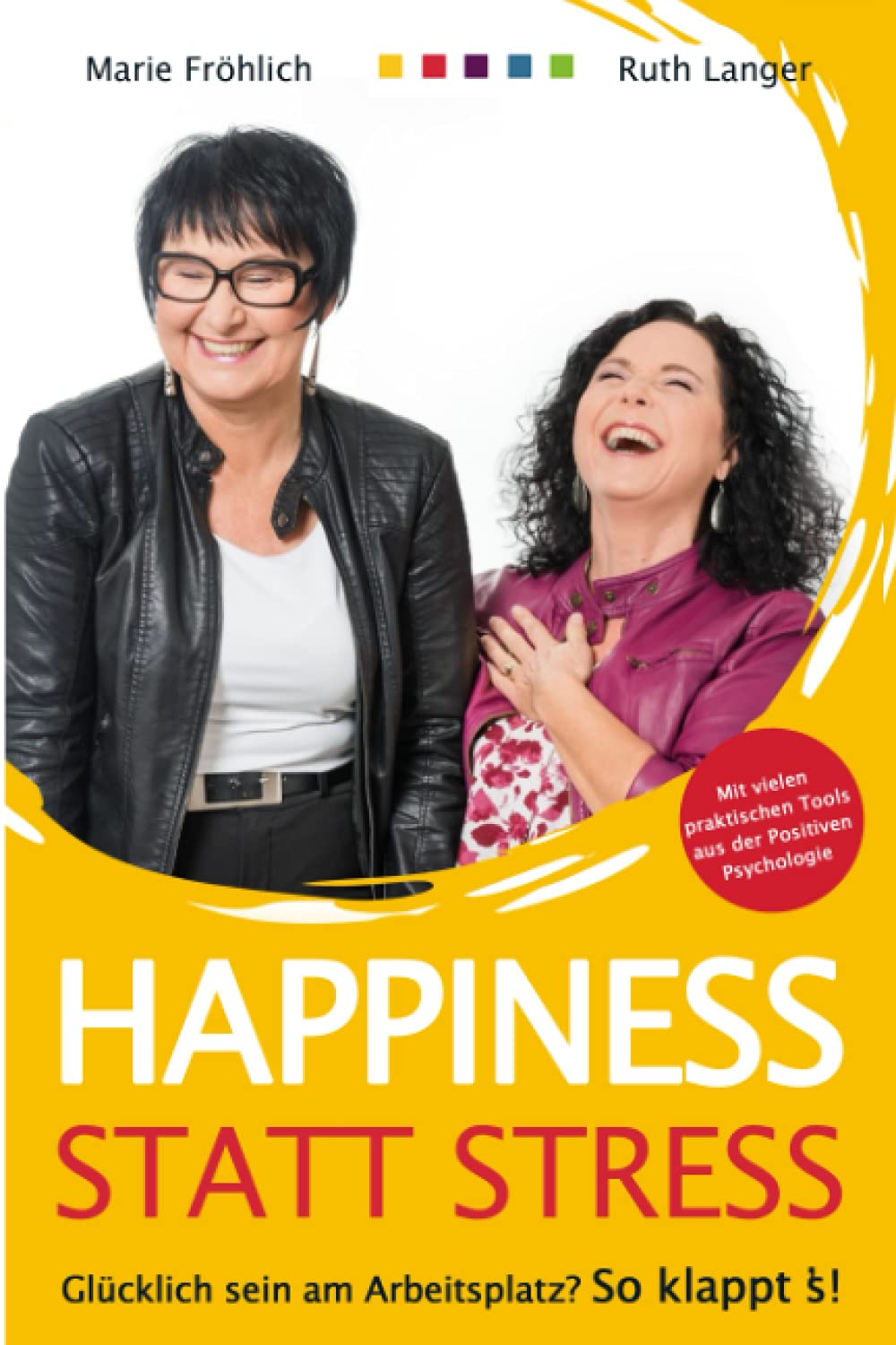 Happiness statt Stress: Glücklich sein am Arbeitsplatz? So klappt´s! Business, Finance & Career